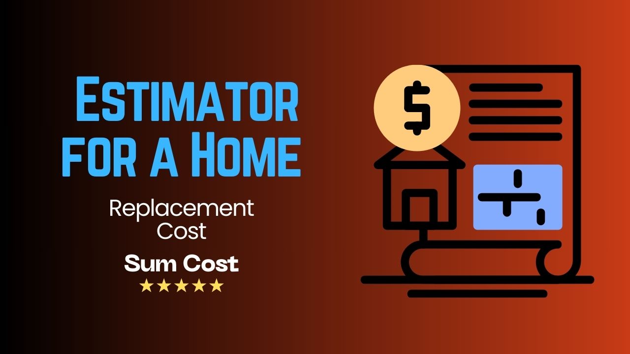 Replacement Cost Estimator for a Home